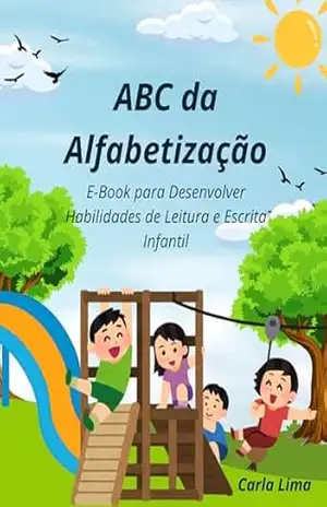 ABC da Alfabetização: E–Book para Desenvolver Habilidades de Leitura e Escrita Infantil – CARLA LIMA