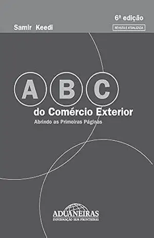 ABC do Comércio Exterior: Abrindo as Primeiras Páginas – Samir Keedi