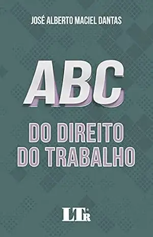 ABC do Direito do Trabalho – José Alberto Maciel Dantas