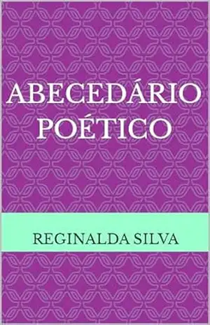 Abecedário poético – Reginalda  Silva