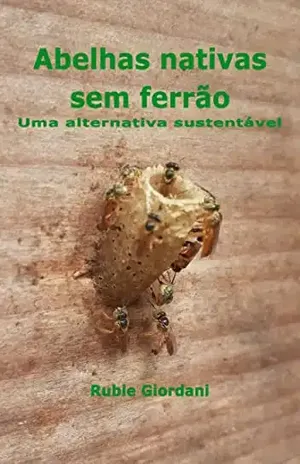 Abelhas nativas sem ferrão: Uma alternativa sustentável - Rubie José Giordani