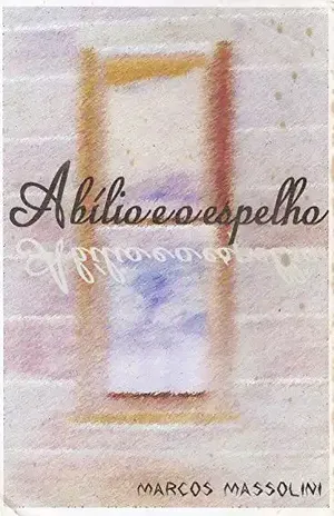 Abílio e o Espelho – Marcos Massolini