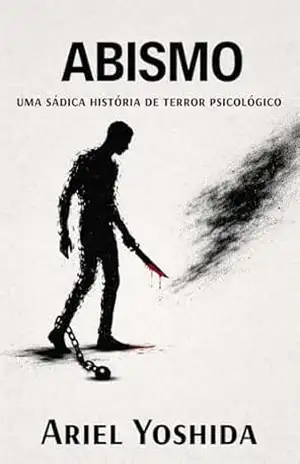 Abismo: uma sádica história de terror psicológico – Ariel  Yoshida
