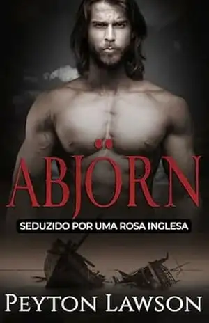 Abjörn: Seduzido por uma Rosa Inglesa: Romance Histórico Viking Picante (Vikings Ardentes Livro 2) - Peyton Lawson