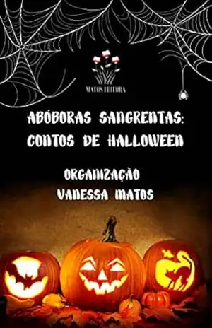 Abóboras Sangrentas – Matos  Editora