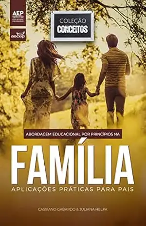 Abordagem Educacional por Princípios na Família: Aplicações Práticas para Pais – Cassiano Gabardo