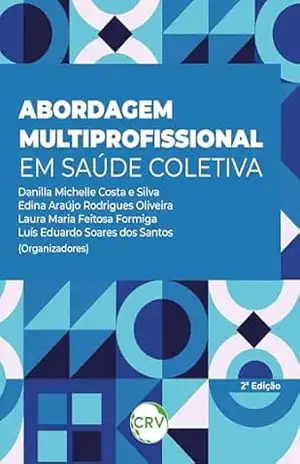 Abordagem multiprofissional em saúde coletiva – 2ª Edição – Danilla Michelle Costa e Silva