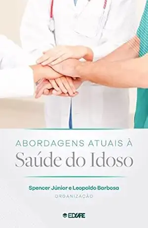 Abordagens Atuais à Saúde do Idoso – Spencer Junior
