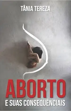 Aborto e Suas Consequências - Tânia Tereza Medeiros de Carvalho