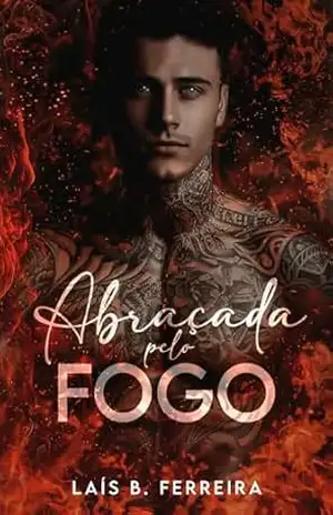 Abraçada pelo fogo – Laís B. Ferreira