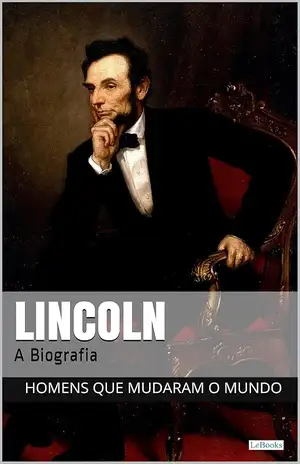 Abraham Lincoln: A Biografia – Edições LeBooks