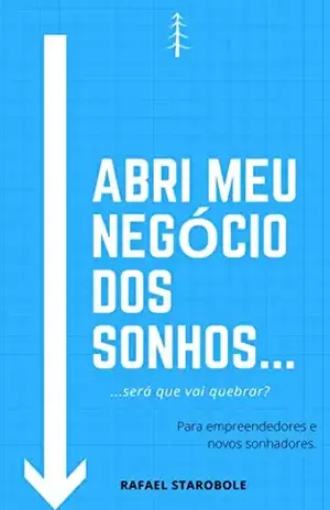 Abri meu negocio dos sonhos: sera que vai quebrar? - Rafael Starobole
