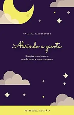 Abrindo a gaveta: Emoções e sentimentos saindo soltos e se entrelaçando – Malvina Raschkovsky