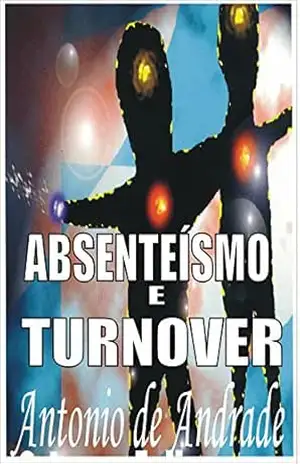 Absenteísmo e Turnover – Antonio de Andrade