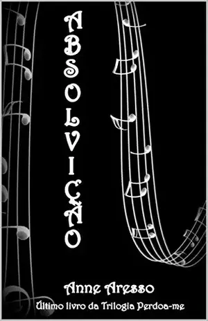 Absolvição (Perdoa–me Livro 3) – Anne Aresso