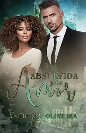 Absolvida pelo Amor - Andressa Oliveira