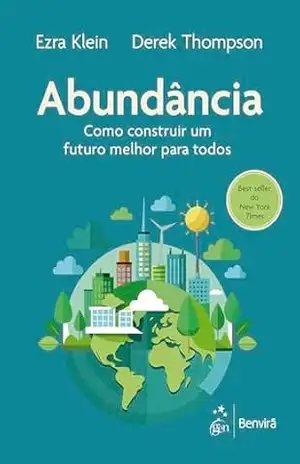 Abundância: Como Construir um Futuro Melhor para Todos - Ezra Klein