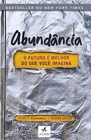 Abundância: O futuro é melhor do que você imagina - Peter H. Diamandis