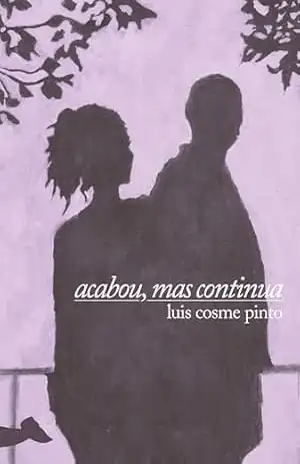 Acabou, mas continua - Luís Cosme Pinto
