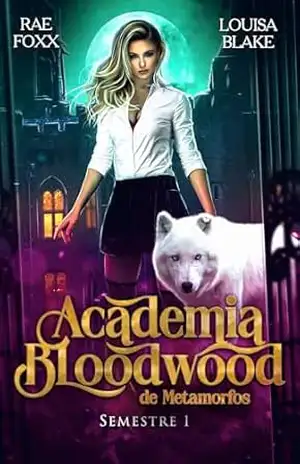 Academia Bloodwood de Metamorfos: Semestre 1 – Rae Foxx