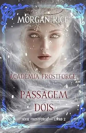 Academia Frostforge: Passagem Dois (Série Frostforge — Livro 2) - Morgan Rice