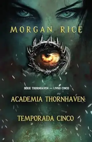 Academia Thornhaven: Temporada Cinco (Série Thornhaven — Livro Cinco) – Morgan  Rice