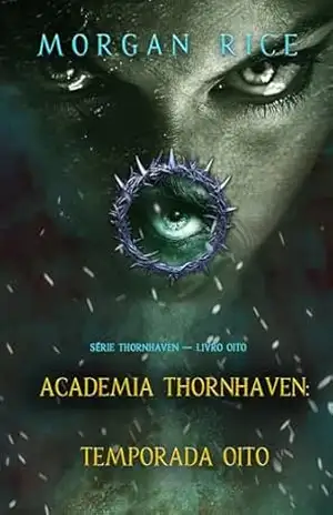 Academia Thornhaven: Temporada Oito (Série Thornhaven — Livro Oito) - Morgan  Rice
