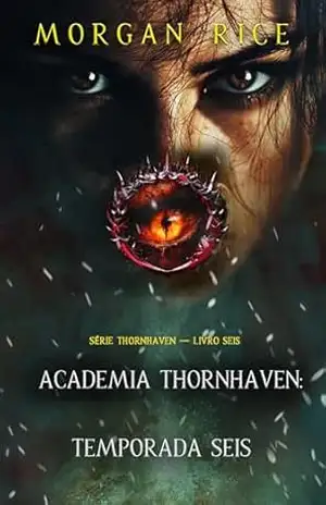 Academia Thornhaven: Temporada Seis (Série Thornhaven — Livro Seis) – Morgan  Rice