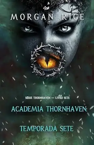 Academia Thornhaven: Temporada Sete (Série Thornhaven — Livro Sete) – Morgan Rice