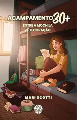Acampamento 30+: Entre a mochila e o coração – Mari Scotti