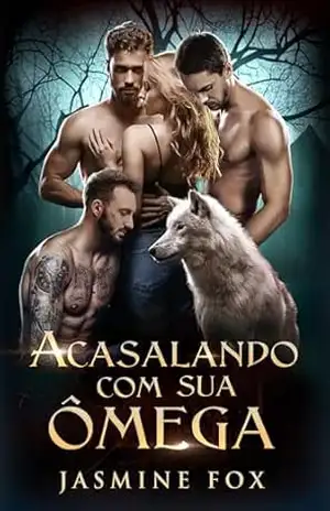 Acasalando com sua Ômega: Um romance de harém invertido no Ômegaverso (Série Laços Cobiçados Livro 4) – Jasmine Fox