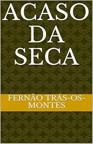 Acaso da Seca - Fernão Trás-os-Montes