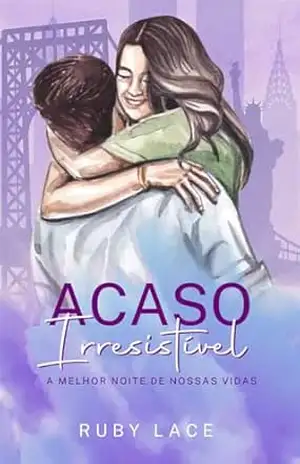 Acaso Irresistível (A melhor noite de nossas vidas) - Ruby Lace