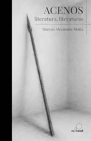 Acenos: literatura, literaturas – Marcus Alexandre Motta