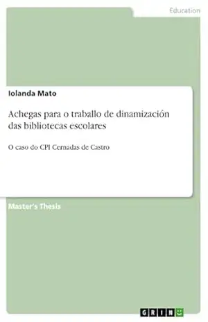 Achegas para o traballo de dinamización das bibliotecas escolares: O caso do CPI Cernadas de Castro – Iolanda Mato