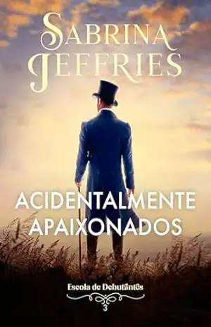 Acidentalmente apaixonados (Escola de Debutantes) - Sabrina Jeffries