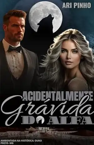 ACIDENTALMENTE GRÁVIDA DO ALFA (Sangue & Magia Livro 1) – ARI PINHO