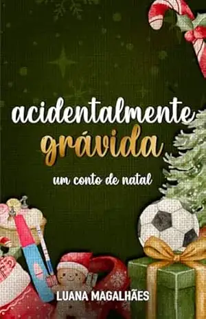 Acidentalmente Grávida: Um conto de Natal – Luana Magalhães