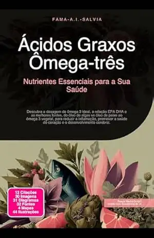 Ácidos Graxos Ômega–três: Nutrientes Essenciais para a Sua Saúde – Fama A.I. Salvia