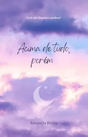 Acima de tudo, porém – Amanda Bessa