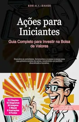 Ações para Iniciantes: Guia Completo para Investir na Bolsa de Valores – Eos A.I. Saage
