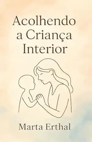 Acolhendo a Criança Interior – Marta Erthal