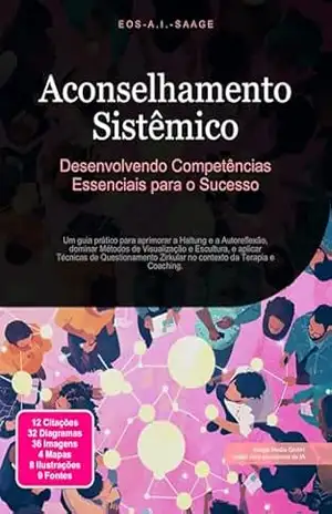 Aconselhamento Sistêmico: Desenvolvendo Competências Essenciais para o Sucesso – Eos A.I. Saage