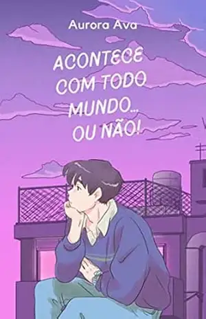 Acontece com todo mundo… ou não! – Aurora Ava