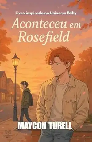 Aconteceu em Rosefield: O outono em que tudo mudou - Maycon Turell