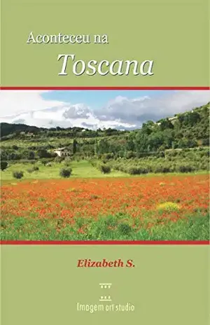 Aconteceu na Toscana - Elizabeth  S.