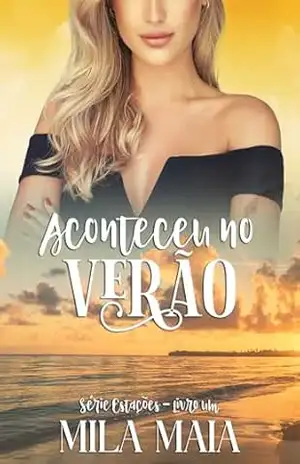 Aconteceu no verão: Série Estações – Livro um – Mila Maia