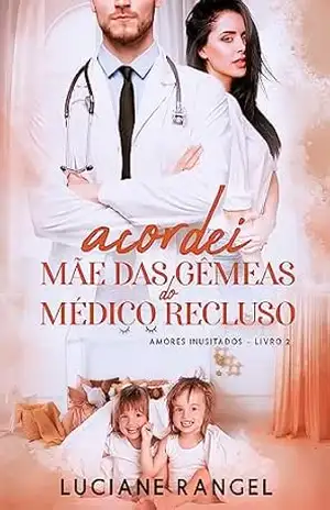 Acordei Mãe das Gêmeas do Médico Recluso (Amores Inusitados Livro 2) – Luciane Rangel