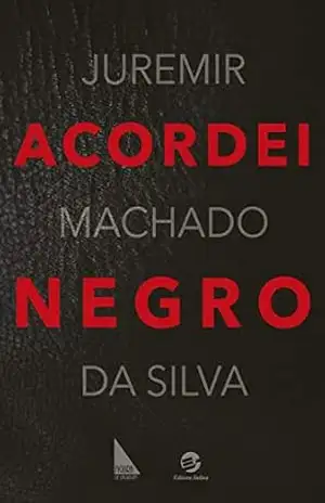 Acordei Negro - Juremir Machado da Silva