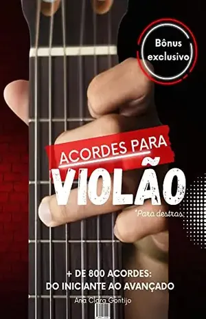 Acordes para violão: + de 800 acordes do iniciante ao avançado – Ana Clara Gontijo